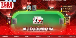 Bài Tiến Lên Miền Nam Tại TG88 Chuẩn Luật Truyền Thống