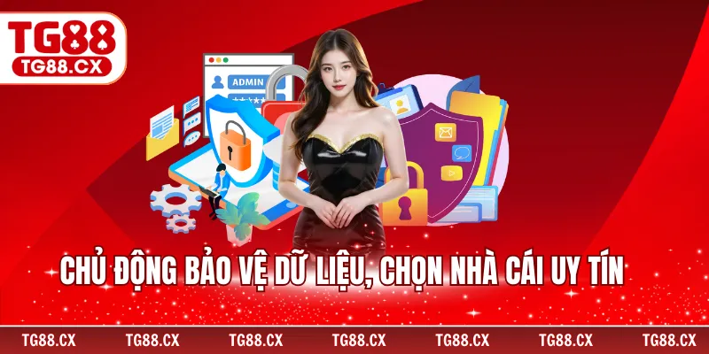 Chủ động bảo vệ dữ liệu, chọn nhà cái uy tín
