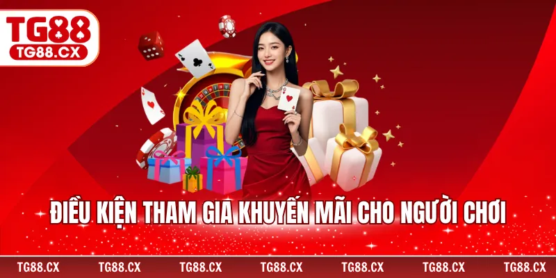 Điều kiện tham gia khuyến mãi cho người chơi