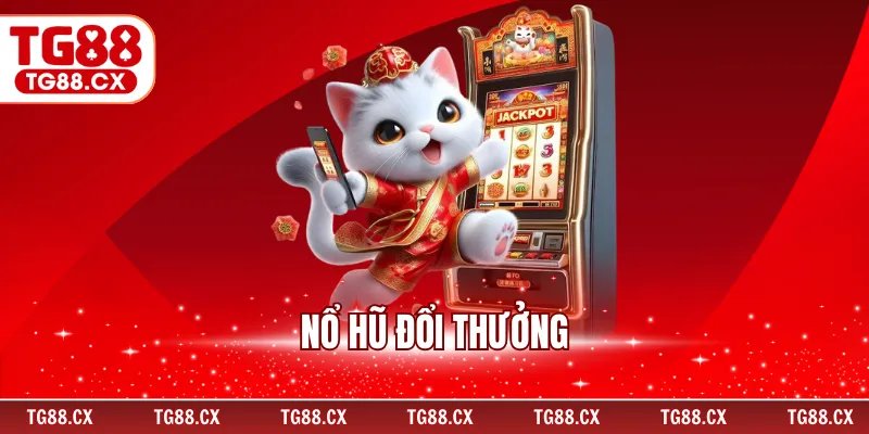Nổ Hũ Đổi Thưởng – Hốt Vàng Cực Nhanh, Trúng Thưởng Lớn