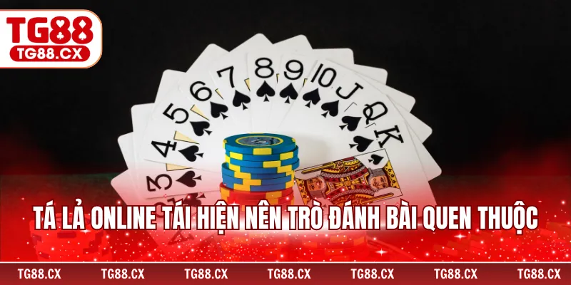 Tá lả online tái hiện nên trò đánh bài quen thuộc